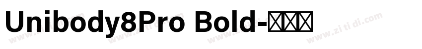 Unibody8Pro Bold字体转换